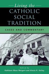 Cover image for Living the Catholic Social Tradition: Cases and Commentary