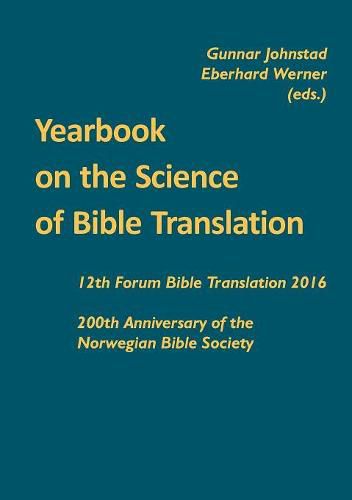 Cover image for Yearbook on the Science of Bible Translation: 12th Forum Bible Translation 2016: 200th Anniversary of the Norwegian Bible Society