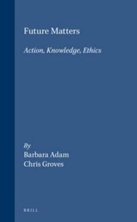 Cover image for Future Matters: Action, Knowledge, Ethics