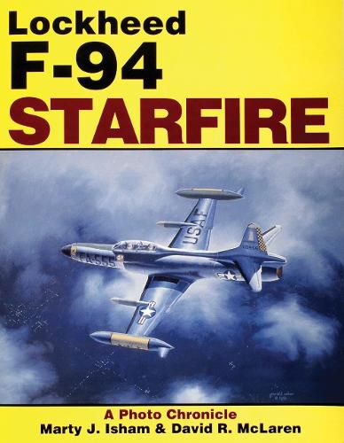 The Lockheed F-94 Starfire: A Photo Chronicle