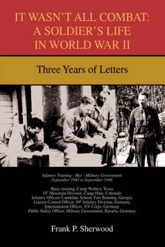 Cover image for It Wasn't All Combat: A Soldier's Life in World War II:Three Years of Letters