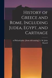 Cover image for History of Greece and Rome, Including Judea, Egypt, and Carthage