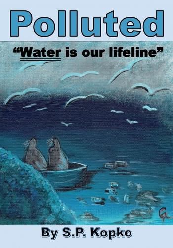 Cover image for Polluted: Water is our lifeline