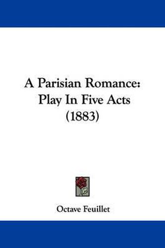 Cover image for A Parisian Romance: Play in Five Acts (1883)
