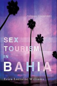 Cover image for Sex Tourism in Bahia: Ambiguous Entanglements