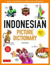 Cover image for Indonesian Picture Dictionary: Learn 1,500 Indonesian Words and Expressions (Ideal for IB Exam Prep; Includes Online Audio)