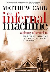 Cover image for The Infernal Machine: A History of Terrorism