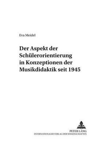 Cover image for Der Aspekt Der Schuelerorientierung in Konzeptionen Der Musikdidaktik Seit 1945