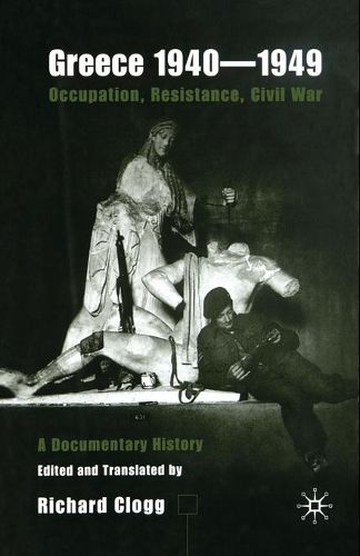 Cover image for Greece 1940-1949: Occupation, Resistance, Civil War: A Documentary History