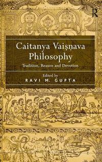 Cover image for Caitanya Vaisnava Philosophy: Tradition, Reason and Devotion