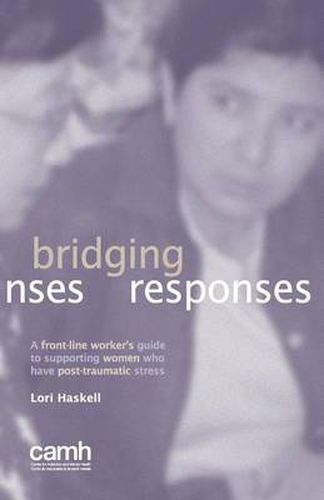 Cover image for Bridging Responses: A front-line worker's guide to supporting women who have post-traumatic stress