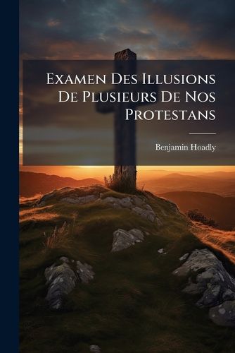 Cover image for Examen Des Illusions de Plusieurs de Nos Protestans