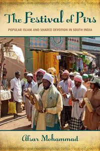 Cover image for The Festival of Pirs: Popular Islam and Shared Devotion in South India