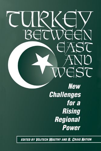 Cover image for Turkey Between East and West: New Challenges for a Rising Regional Power