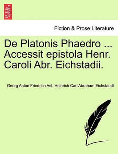 Cover image for de Platonis Phaedro ... Accessit Epistola Henr. Caroli Abr. Eichstadii.