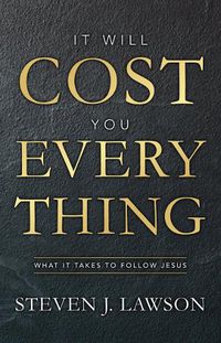 Cover image for It Will Cost You Everything: What it Takes to Follow Jesus