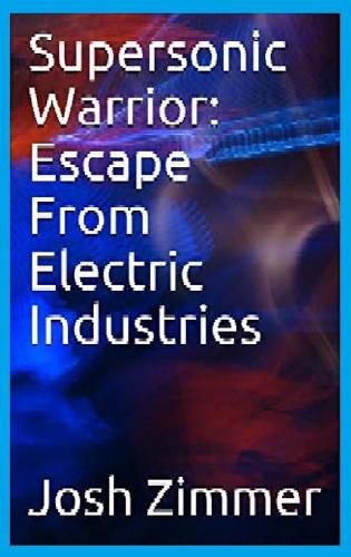 Cover image for Supersonic Warrior: Escape From Electric Industries