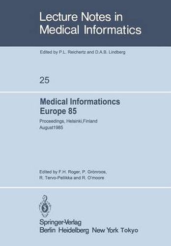 Cover image for Medical Informatics Europe 85: Proceedings, Helsinki, Finland August 25-29, 1985