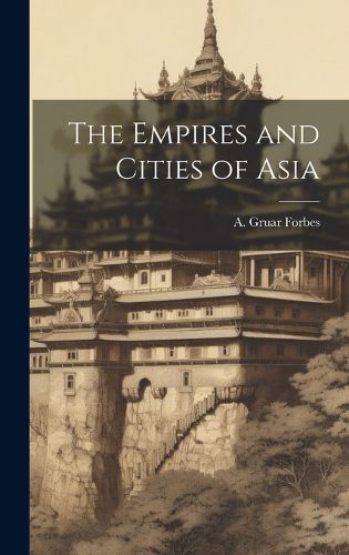 Cover image for The Empires and Cities of Asia