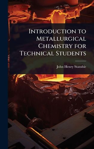 Cover image for Introduction to Metallurgical Chemistry for Technical Students