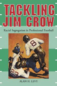 Cover image for Tackling Jim Crow: Racial Segregation in Professional Football