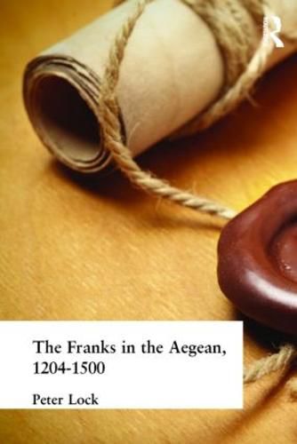 Cover image for The Franks in the Aegean: 1204-1500