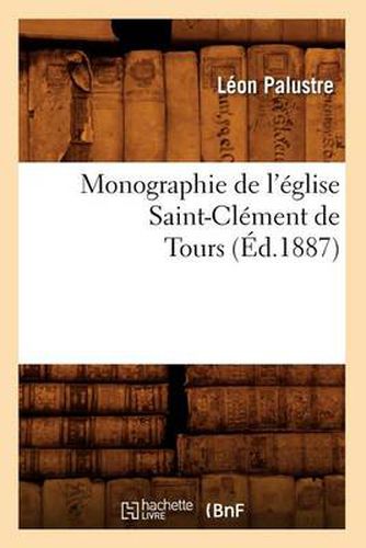 Monographie de l'Eglise Saint-Clement de Tours (Ed.1887)