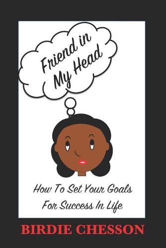 Cover image for Friend in My Head: How to Set Your Goals For Success in Life