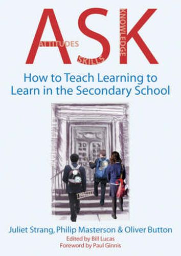 Cover image for ASK: How to Teach Learning to Learn in the Secondary School