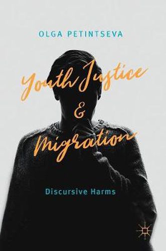 Cover image for Youth Justice and Migration: Discursive Harms