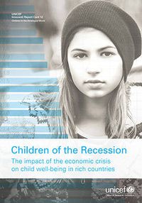 Cover image for Children of the recession: the impact of the economic crisis on child well-being in rich countries