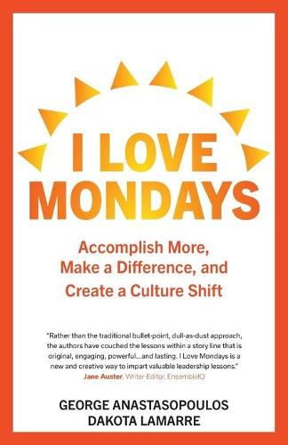 Cover image for I Love Mondays: Accomplish More, Make a Difference, and Create a Culture Shift