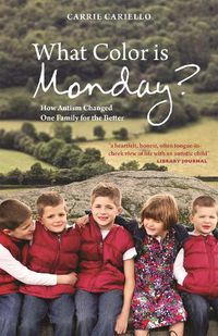 Cover image for What Color is Monday?: How Autism Changed One Family for the Better