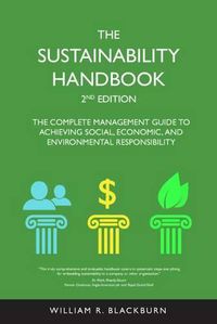 Cover image for The Sustainability Handbook: The Complete Management Guide to Achieving Social, Economic, and Environmental Responsibility