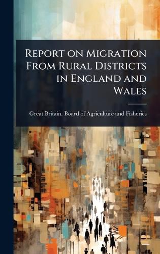 Cover image for Report on Migration From Rural Districts in England and Wales