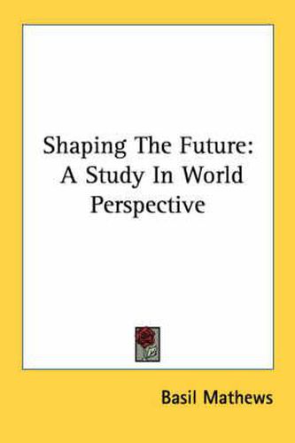Cover image for Shaping the Future: A Study in World Perspective