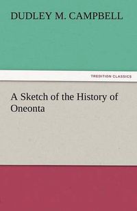 Cover image for A Sketch of the History of Oneonta