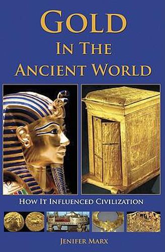 Cover image for Gold in the Ancient World: How It Influenced Civilization