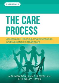 Cover image for The Care Process: Assessment, planning, implementation and evaluation in healthcare