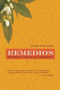 Cover image for Remedios: The Healing Life of Eva Castellanoz