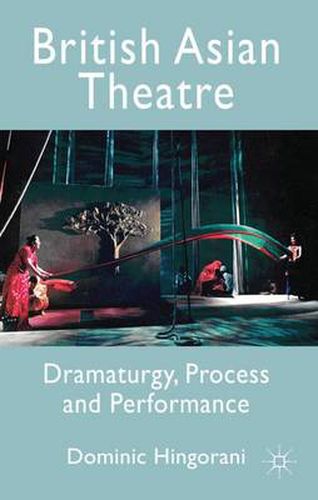 Cover image for British Asian Theatre: Dramaturgy, Process and Performance