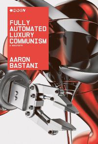 Cover image for Fully Automated Luxury Communism: A Manifesto