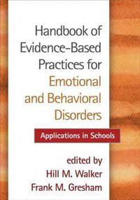 Cover image for Handbook of Evidence-Based Practices for Emotional and Behavioral Disorders: Applications in Schools