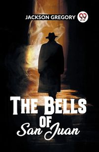 Cover image for The Bells Of San Juan