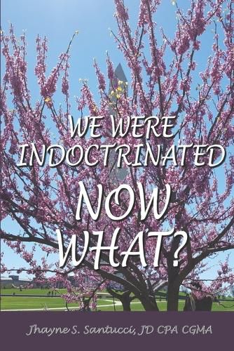 Cover image for We Were Indoctrinated, Now What?