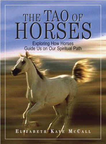 Cover image for The Tao of Horses: Exploring How Horses Guide Us on Our Spiritual Path