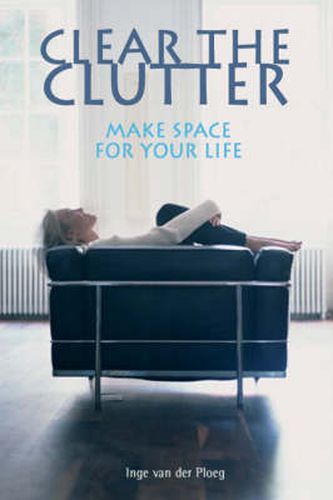 Cover image for Clear the Clutter: Make Space for Your Life