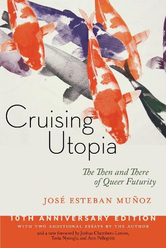 Cover image for Cruising Utopia, 10th Anniversary Edition: The Then and There of Queer Futurity