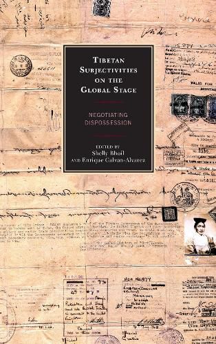 Cover image for Tibetan Subjectivities on the Global Stage: Negotiating Dispossession