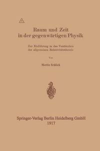 Cover image for Raum Und Zeit in Der Gegenwartigen Physik: Zur Einfuhrung in Das Verstandnis Der Allgemeinen Relativitatstheorie